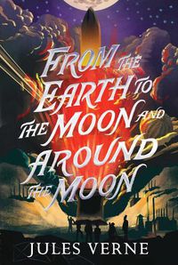 Cover image for From the Earth to the Moon and Around the Moon