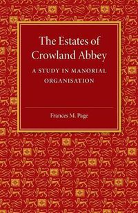 Cover image for The Estates of Crowland Abbey: A Study in Manorial Organisation