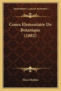 Cover image for Cours Elementaire de Botanique (1882)