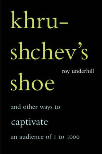Cover image for Krushchev's Shoe: And Other Ways to Captivate an Audience of One to One Thousand
