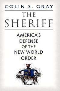 Cover image for The Sheriff: America's Defense of the New World Order