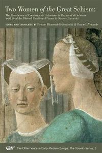 Cover image for Two Women of the Great Schism - The Revelations of Constance de Rabastens by Raymond de Sabanac and Life of the Blessed Ursulina of Parma by Simone Za