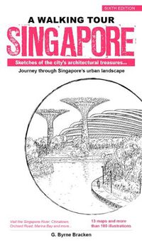 Cover image for A Walking Tour: Singapore: Sketches of the City's Architectural Treasures