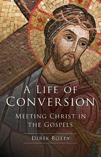 A Life of Conversion: Meeting Christ in the Gospels