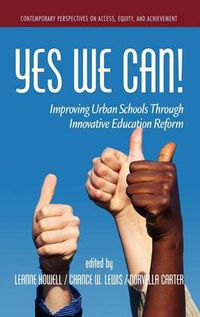 Cover image for Yes We Can: Improving Urban Schools through Innovative Educational Reform