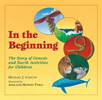 Cover image for In the Beginning: The Story of Genesis and Earth Activities for Children