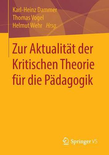 Zur Aktualitat der Kritischen Theorie fur die Padagogik