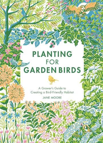 Cover image for Planting for Garden Birds: A Grower's Guide to Creating a Bird-Friendly Habitat