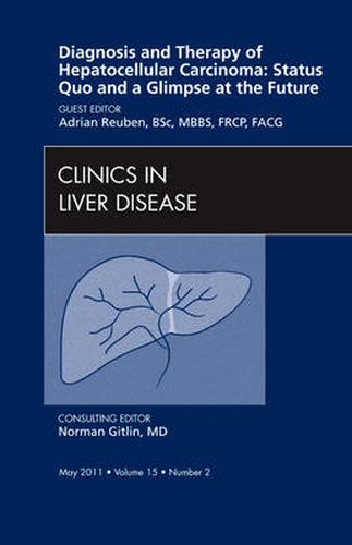 Cover image for Diagnosis and Therapy of Hepatocellular Carcinoma: Status Quo and a Glimpse at the Future, An Issue of Clinics in Liver Disease