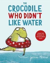 Cover image for The Crocodile Who Didn't Like Water