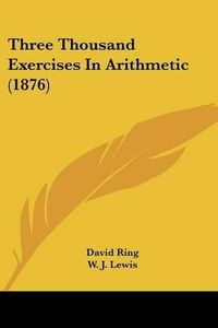 Cover image for Three Thousand Exercises in Arithmetic (1876)