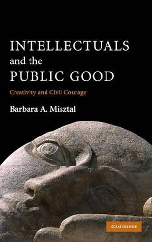 Cover image for Intellectuals and the Public Good: Creativity and Civil Courage