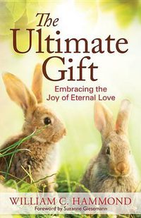 Cover image for The Ultimate Gift: Embracing the Joy of Eternal Love