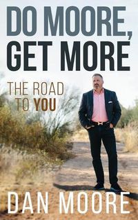 Cover image for Do Moore, Get More: The Road to You