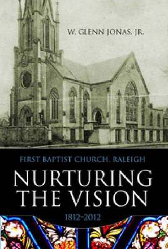 Cover image for Nurturing the Vision: First Baptist Church, Raleigh, 1812-2012