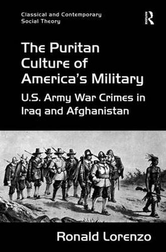 Cover image for The Puritan Culture of America's Military: U.S. Army War Crimes in Iraq and Afghanistan