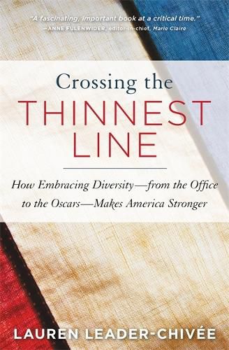 Cover image for Crossing the Thinnest Line: How Embracing Diversity - from the Office to the Oscars - Makes America Stronger