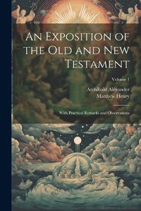 Cover image for An Exposition of the Old and New Testament