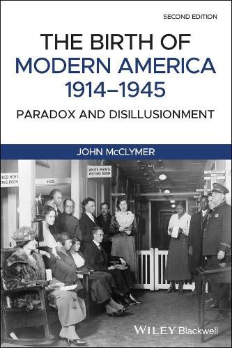 Cover image for The Birth of Modern America, 1914 - 1945: Paradox and Disillusionment