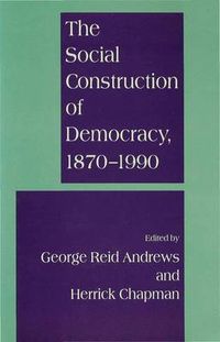 Cover image for The Social Construction of Democracy, 1870-1990