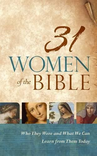 Cover image for 31 Women of the Bible: Who They Were and What We Can Learn from Them Today