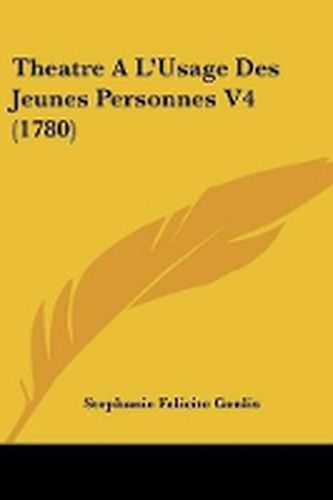 Theatre A L'Usage Des Jeunes Personnes V4 (1780)