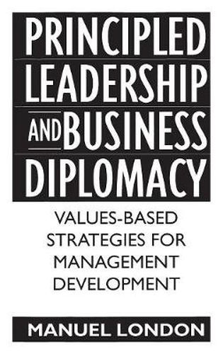 Cover image for Principled Leadership and Business Diplomacy: Values-Based Strategies for Management Development