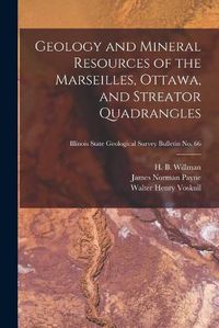 Cover image for Geology and Mineral Resources of the Marseilles, Ottawa, and Streator Quadrangles; Illinois State Geological Survey Bulletin No. 66