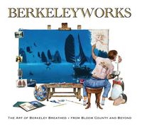 Cover image for Berkeleyworks: The Art of Berkeley Breathed: From Bloom County and Beyond