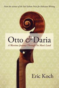 Cover image for Otto & Daria: A Wartime Journey Through No Man's Land