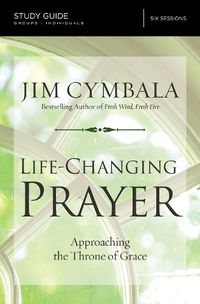 Cover image for Life-Changing Prayer Bible Study Guide: Approaching the Throne of Grace