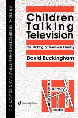 Cover image for Children Talking Television: The Making of Television Literacy: The Making Of Television Literacy