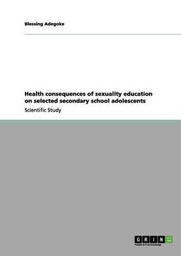 Cover image for Health consequences of sexuality education on selected secondary school adolescents