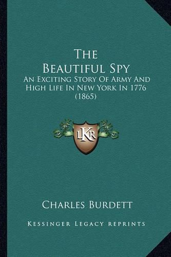 The Beautiful Spy: An Exciting Story of Army and High Life in New York in 1776 (1865)