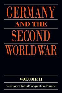 Cover image for Germany and the Second World War: Volume II: Germany's Initial Conquests in Europe