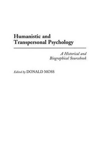 Cover image for Humanistic and Transpersonal Psychology: A Historical and Biographical Sourcebook