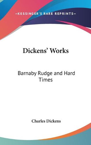 Cover image for Dickens' Works: Barnaby Rudge and Hard Times