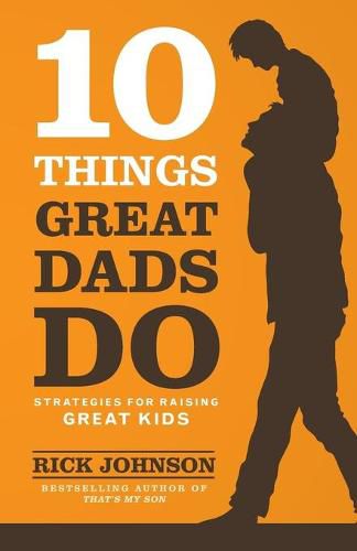 Cover image for 10 Things Great Dads Do Strategies for Raising Gre at Kids