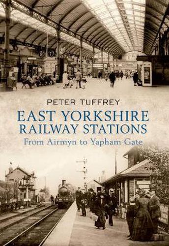 East Yorkshire Railway Stations: from Airmyn to Yapham Gate