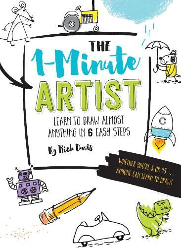 Cover image for The 1-Minute Artist: Learn to Draw Almost Anything in Six Easy Steps