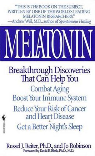 Cover image for Melatonin: Breakthrough Discoveries That Can Help You Combat Aging, Boost Your Immune System, Reduce Your Risk of Cancer and Heart Disease, Get a Better Night's Sleep