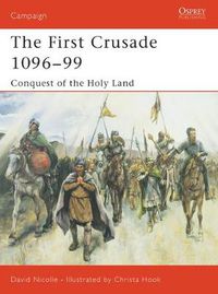 Cover image for The First Crusade 1096-99: Conquest of the Holy Land