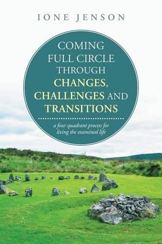 Cover image for Coming full circle through changes, challenges and transitions: a four quadrant process for living the examined life