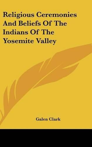 Cover image for Religious Ceremonies and Beliefs of the Indians of the Yosemite Valley
