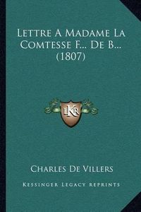 Cover image for Lettre a Madame La Comtesse F... de B... (1807)