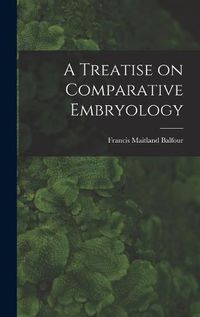 Cover image for A Treatise on Comparative Embryology