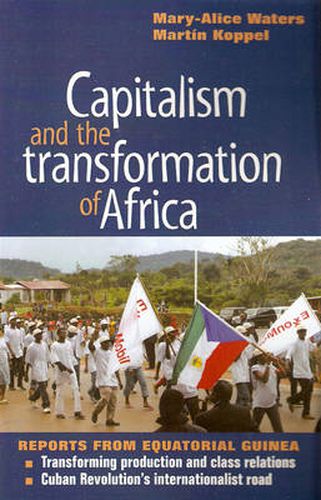 Capitalism and the Transformation of Africa: Reports from Equatorial Guinea