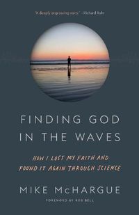 Cover image for Finding God in the Waves: How I Lost My Faith and Found It Again Through Science