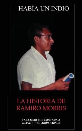 Cover image for Habia Un Indio: La Historia de Ramiro Morris