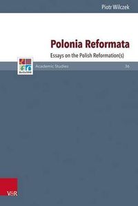 Cover image for Polonia Reformata: Essays on the Polish Reformation(s)